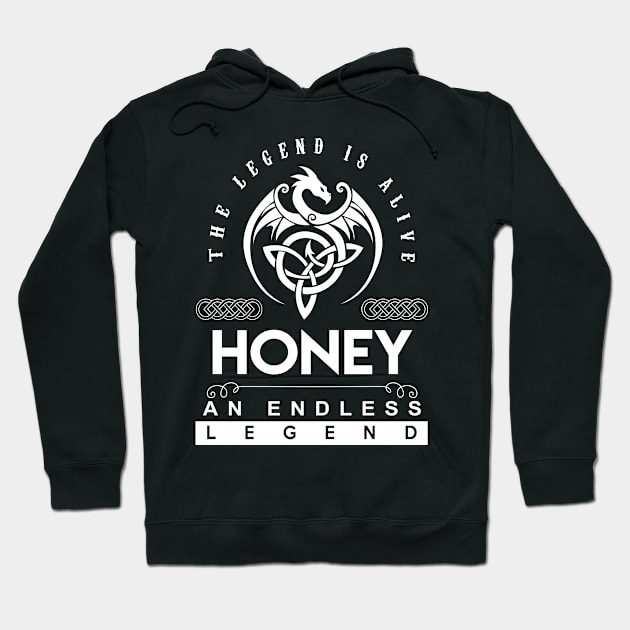Honey Name T Shirt - The Legend Is Alive - Honey An Endless Legend Dragon Gift Item Hoodie by riogarwinorganiza